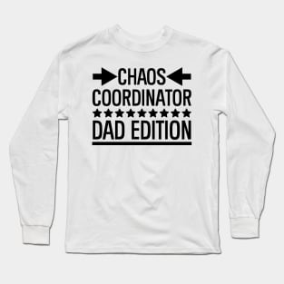 Father's Day Gift Chaos Coordinator Dad Edition Daddy Gift Long Sleeve T-Shirt